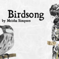 a banner with a white background and digital collages of a wattlebird and a black cockatoo with the title "Birdsong by Meisha Simpson" in black text